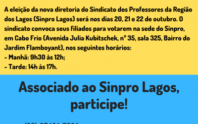 ELEIÇÃO PARA A DIRETORIA DO SINPRO LAGOS: 20, 21 E 22 DE OUTUBRO